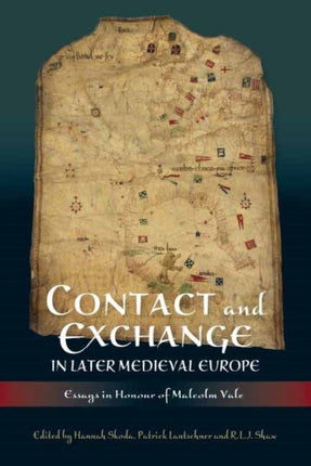 Contact and Exchange in Later Medieval Europe: Essays in Honour of Malcolm Vale