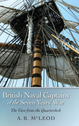 British Naval Captains of the Seven Years' War: The View from the Quarterdeck