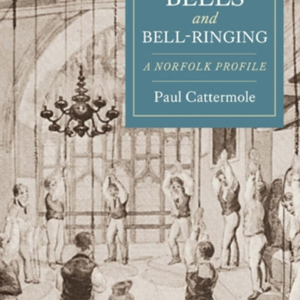 Church Bells and Bell-Ringing: A Norfolk Profile