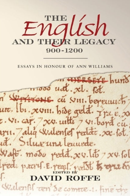 The English and their Legacy, 900-1200: Essays in Honour of Ann Williams