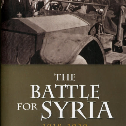 The Battle for Syria, 1918-1920