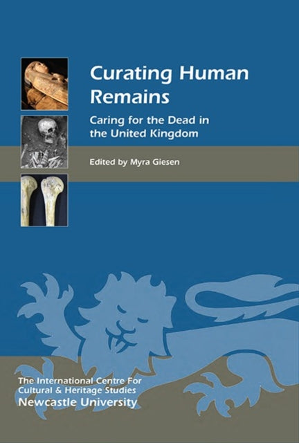 Curating Human Remains: Caring for the Dead in the United Kingdom