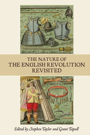 The Nature of the English Revolution Revisited: Essays in Honour of John Morrill