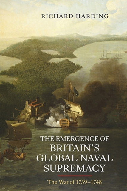 The Emergence of Britain's Global Naval
