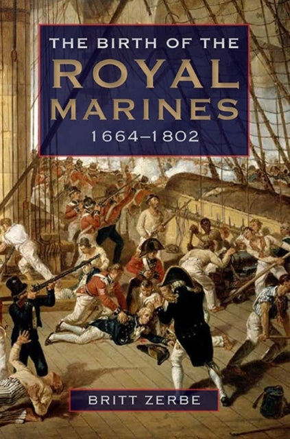 The Birth of the Royal Marines, 1664-1802