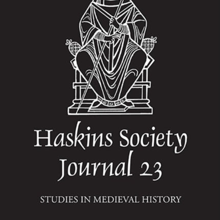 The Haskins Society Journal 23: 2011. Studies in Medieval History