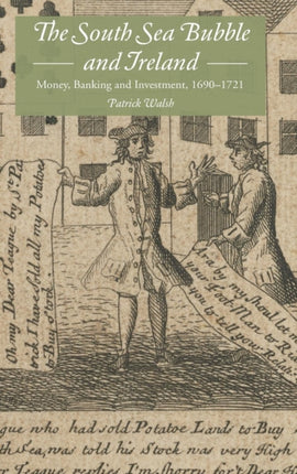 The South Sea Bubble and Ireland: Money, Banking and Investment, 1690-1721