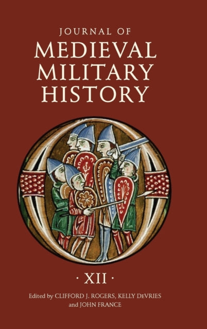 Journal of Medieval Military History: Volume XII