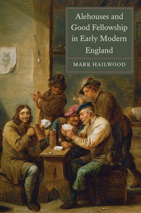 Alehouses and Good Fellowship in Early Modern