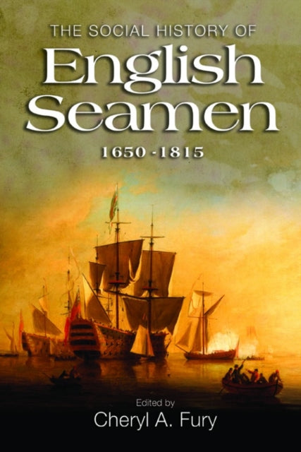 The Social History of English Seamen, 1650-1815