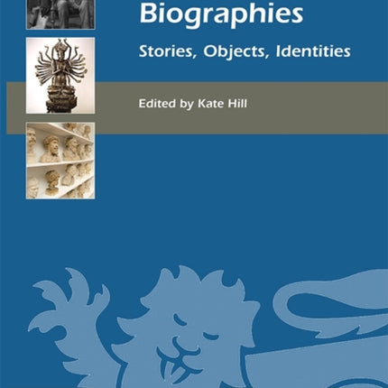 Museums and Biographies: Stories, Objects, Identities