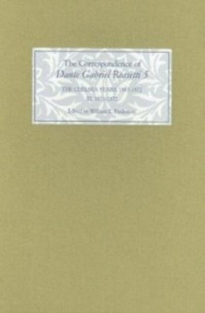 The Correspondence of Dante Gabriel Rossetti 5: The Chelsea Years, 1863-1872: Prelude to Crisis III. 1871-1872