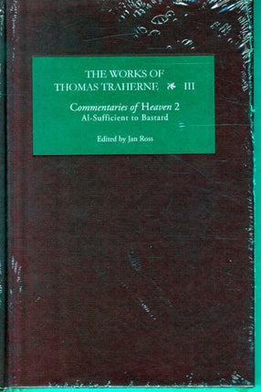 The Works of Thomas Traherne III: Commentaries of Heaven, part 2: Al-Sufficient to Bastard