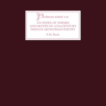 An Index of Themes and Motifs in Twelfth-Century French Arthurian Poetry