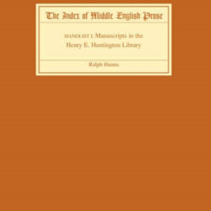 The Index of Middle English Prose Handlist I: Manuscripts in the Henry E. Huntington Library