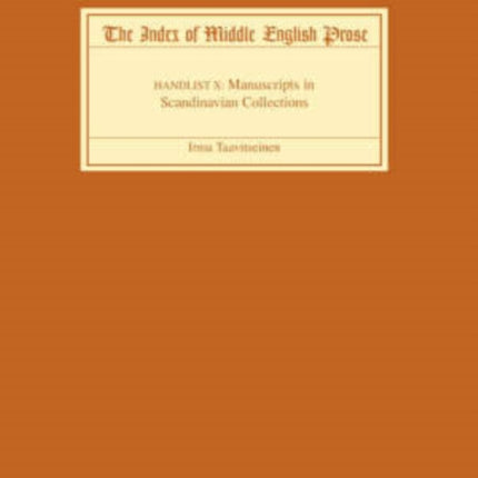 The Index of Middle English Prose, Handlist X: Manuscripts in Scandinavian Collections