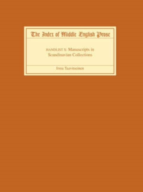 The Index of Middle English Prose, Handlist X: Manuscripts in Scandinavian Collections