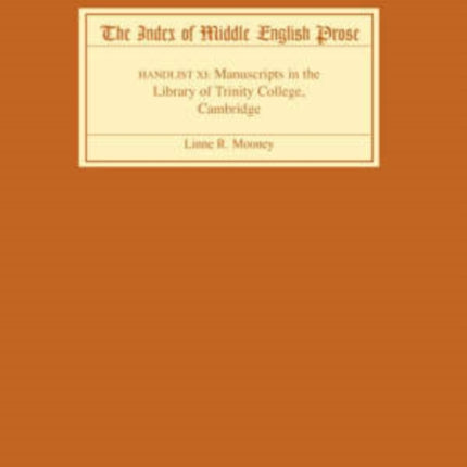 The Index of Middle English Prose, Handlist XI: Manuscripts in the Library of Trinity College, Cambridge