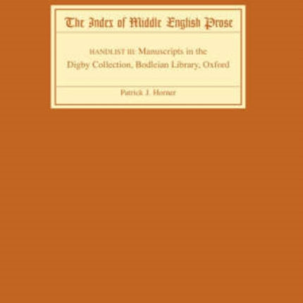 The Index of Middle English Prose Handlist III: Manuscripts in the Digby Collection, Bodleian Library, Oxford