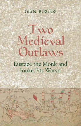 Two Medieval Outlaws: Eustace the Monk and Fouke Fitz Waryn