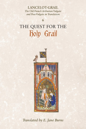 Lancelot-Grail: 6. The Quest for the Holy Grail: The Old French Arthurian Vulgate and Post-Vulgate in Translation