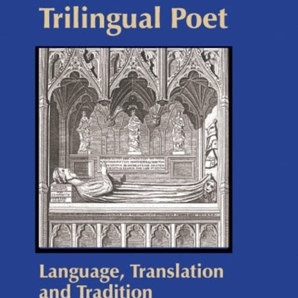 John Gower, Trilingual Poet: Language, Translation, and Tradition