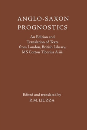 Anglo-Saxon Prognostics: An Edition and Translation of Texts from London, British Library, MS Cotton Tiberius A.iii.