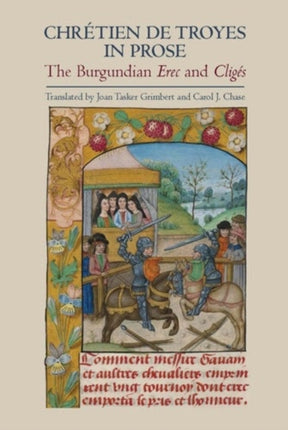 Chrétien de Troyes in Prose: the Burgundian Erec and Cligés