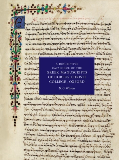 A Descriptive Catalogue of the Greek Manuscripts of Corpus Christi College, Oxford