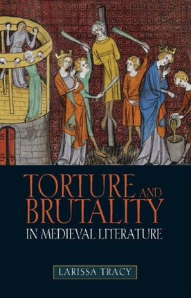 Torture and Brutality in Medieval Literature: Negotiations of National Identity