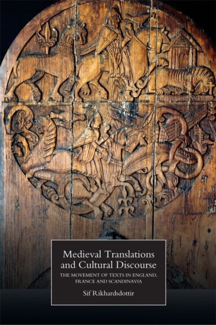 Medieval Translations and Cultural Discourse: The Movement of Texts in England, France and Scandinavia