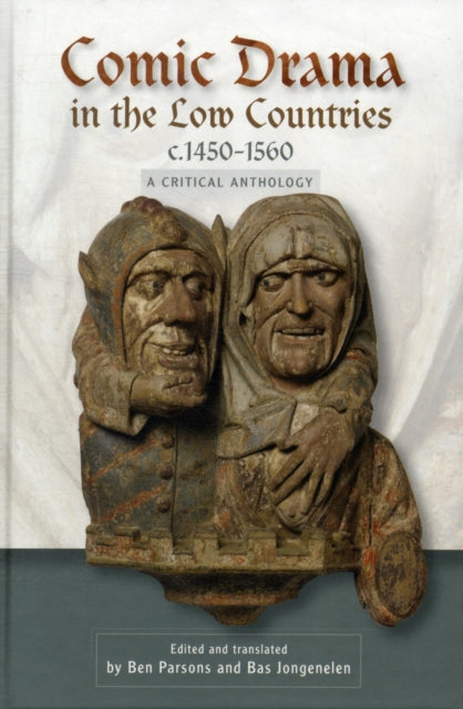 Comic Drama in the Low Countries, c.1450-1560: A Critical Anthology