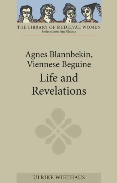 Agnes Blannbekin, Viennese Beguine: Life and