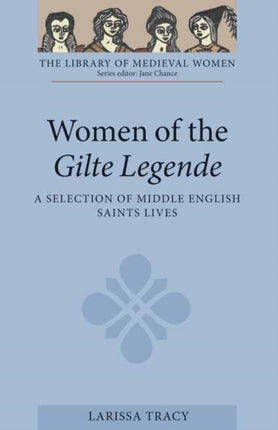 Women of the Gilte Legende: A Selection of Middle