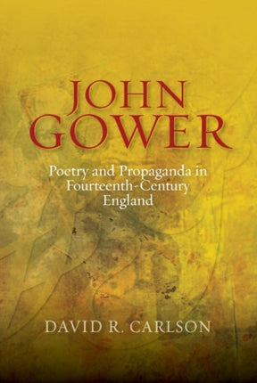 John Gower, Poetry and Propaganda in Fourteenth-Century England