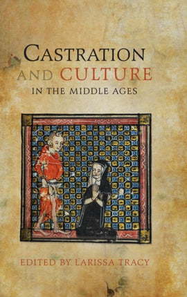 Castration and Culture in the Middle Ages