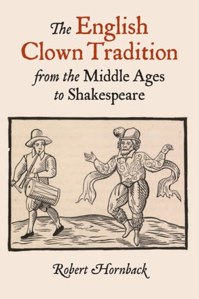 The English Clown Tradition from the Middle Ages to Shakespeare