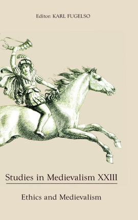 Studies in Medievalism XXIII: Ethics and Medievalism