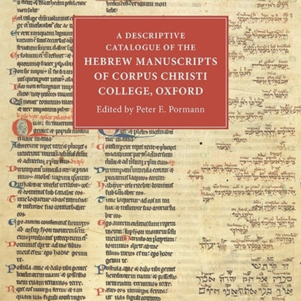 A Descriptive Catalogue of the Hebrew Manuscripts of Corpus Christi College, Oxford