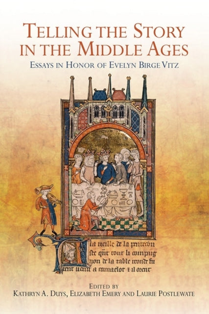 Telling the Story in the Middle Ages: Essays in Honor of Evelyn Birge Vitz