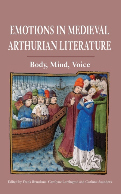 Emotions in Medieval Arthurian Literature: Body, Mind, Voice