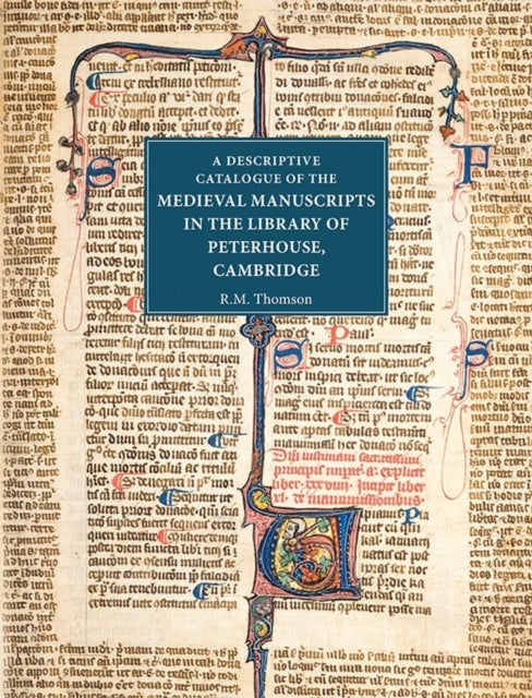 A Descriptive Catalogue of the Medieval Manuscripts in the Library of Peterhouse, Cambridge