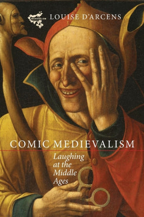 Comic Medievalism: Laughing at the Middle Ages