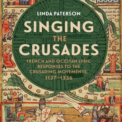 Singing the Crusades: French and Occitan Lyric Responses to the Crusading Movements, 1137-1336