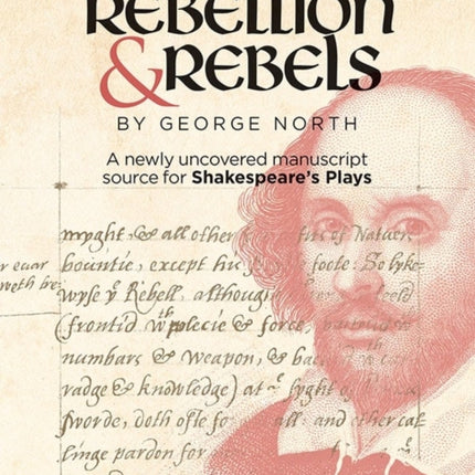 A Brief Discourse of Rebellion and Rebels by George North: A Newly Uncovered Manuscript Source for Shakespeare's Plays