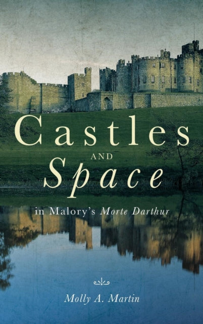 Castles and Space in Malory's Morte Darthur