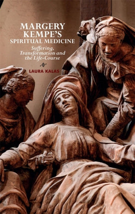 Margery Kempe's Spiritual Medicine: Suffering,