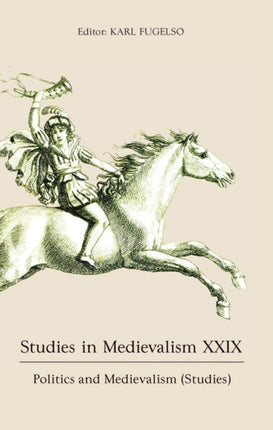 Studies in Medievalism XXIX: Politics and Medievalism (Studies)