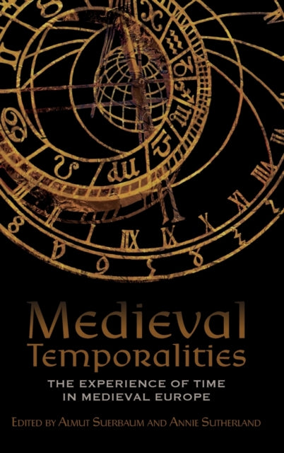 Medieval Temporalities: The Experience of Time in Medieval Europe