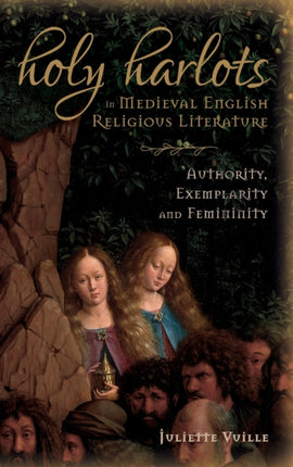 Holy Harlots in Medieval English Religious Literature: Authority, Exemplarity and Femininity